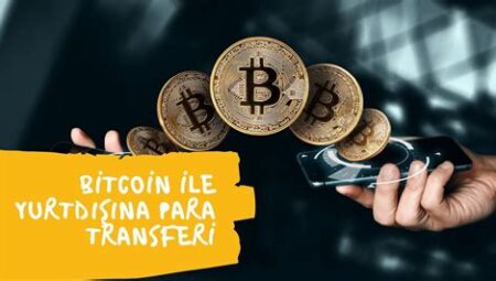 Bitcoin İle Yurt Dışına Para Gönderme Yöntemleri