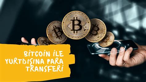 Bitcoin İle Yurt Dışına Para Gönderme Yöntemleri